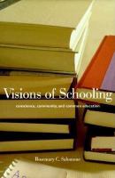 Visions of schooling : conscience, community, and common education /