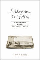 Addressing the letter : Italian women writers' epistolary fiction /