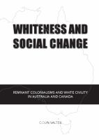 Whiteness and Social Change : Remnant Colonialisms and White Civility in Australia and Canada.