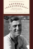 The autobiography of Leverett Saltonstall Massachusetts Governor, U.S. Senator, and Yankee Icon /