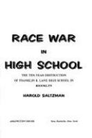 Race war in high school; the ten-year destruction of Franklin K. Lane High School in Brooklyn.