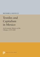 Textiles and Capitalism in Mexico : an Economic History of the Obrajes, 1539-1840.