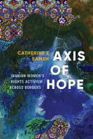 Axis of hope : Iranian women's rights activism across borders /