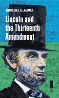 Lincoln and the Thirteenth Amendment /