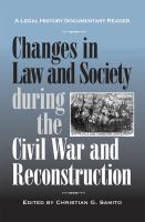 Changes in Law and Society During the Civil War and Reconstruction : A Legal History Documentary Reader.