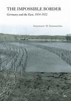 The impossible border : Germany and the east, 1914-1922 /