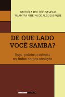 De que lado voce samba? : Raca, politica e ciencia na Bahia do pos-abolicao /