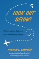 Look out below! : a story of the airborne by a paratrooper padre /