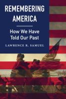 Remembering America : How We Have Told Our Past.