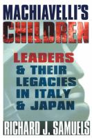 Machiavelli's Children : Leaders and Their Legacies in Italy and Japan.