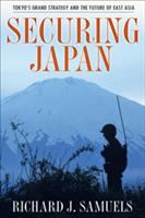 Securing Japan : Tokyo's Grand Strategy and the Future of East Asia.