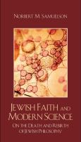 Jewish faith and modern science : on the death and rebirth of Jewish philosophy /