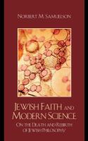Jewish faith and modern science on the death and rebirth of Jewish philosophy /