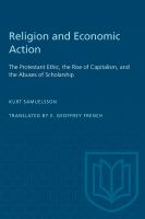 Religion and Economic Action : The Protestant Ethic, the Rise of Capitalism and the Abuses of Scholarship /