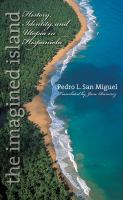 Imagined Island : History, Identity, and Utopia in Hispaniola.