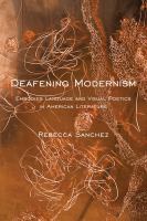 Deafening Modernism embodied language and visual poetics in American literature /