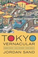 Tokyo Vernacular : Common Spaces, Local Histories, Found Objects /