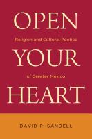 Open your heart religion and cultural poetics of greater Mexico /