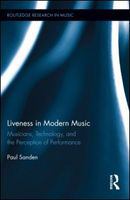 Liveness in modern music musicians, technology, and the perception of performance /