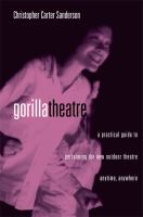 Gorilla theatre a practical guide to performing the new outdoor theatre anytime, anywhere /