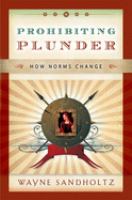 Prohibiting plunder : how norms change /