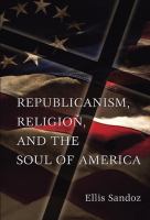 Republicanism, religion, and the soul of America /