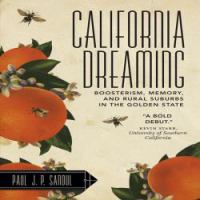 California dreaming boosterism, memory, and rural suburbs in the Golden State /