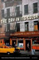 The Day in Its Color : Charles Cushman's Photographic Journey Through a Vanishing America.
