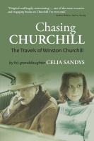 Chasing Churchill : The Travels of Winston Churchill.