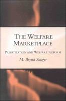 The welfare marketplace privatization and welfare reform /