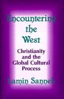 Encountering the West : Christianity and the global cultural process : the African dimension /