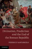 Divination, prediction and the end of the Roman Republic /