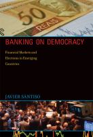 Banking on democracy financial markets and elections in emerging countries /