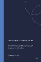 The rhetoric of gender terms : 'man', 'woman', and the portrayal of character in Latin prose /