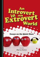 An Introvert in an Extrovert World : Essays on the Quiet Ones.