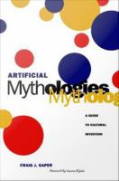 Artificial mythologies : a guide to cultural invention /