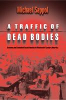 A Traffic of Dead Bodies Anatomy and Embodied Social Identity in Nineteenth-Century America /