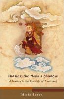 Chasing the monk's shadow : a journey in the foodsteps of Xuanzang /