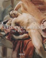 John Singer Sargent : the male nudes /