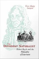 The diffident naturalist Robert Boyle and the philosophy of experiment /
