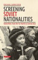 Screening Soviet Nationalities : Kulturfilms from the Far North to Central Asia.
