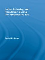 Labor, industry, and regulation during the progressive era