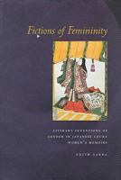 Fictions of femininity : literary inventions of gender in Japanese court women's memoirs /