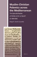 Muslim-Christian Polemics Across the Mediterranean : The Splendid Replies of Shihāb Al-Dīn Al-Qarāfī (D. 684/1285).