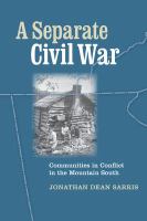 A separate Civil War communities in conflict in the mountain South /
