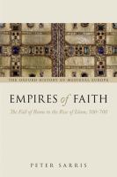 Empires of faith : the fall of Rome to the rise of Islam, 500-700 /