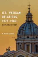 U.S.-Vatican Relations, 1975-1980 : a Diplomatic Study /