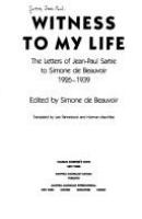 Witness to my life : the letters of Jean-Paul Sartre to Simone de Beauvoir, 1926-1939 /