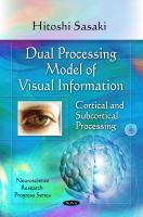 Dual Processing Model of Visual Information : Cortical and Subcortical Processing.