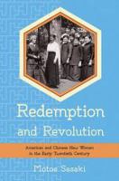 Redemption and revolution American and Chinese new women in the early twentieth century /